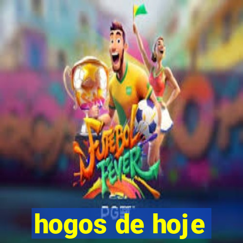 hogos de hoje